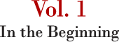 Vol. 1 In the Beginning