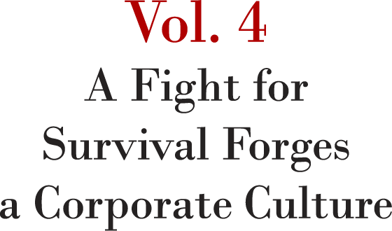 Vol. 4 A Fight for Survival Forges a Corporate Culture